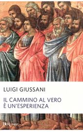Luigi Giussani, Il cammino al vero è un'esperienza (Gioventù Studentesca. Riflessioni sopra un'esperienza, Tracce d'esperienza cristiana, Appunti di metodo cristiano)