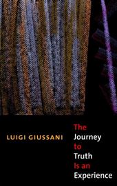 Giussani, The Journey to Truth is an Experience 