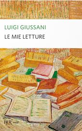 Luigi Giussani, Le mie letture, Bur 2019