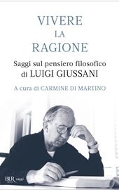 C. Di Martino (a cura di), Vivere la ragione. Saggi sul pensiero filosofico di Luigi Giussani, 2023