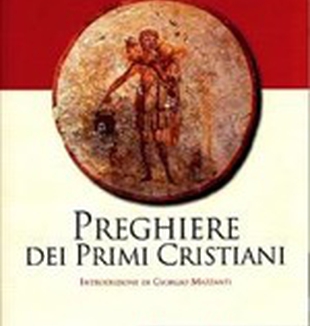 La copertina del libro, <br><em>Preghiere dei primi cristiani. </em>