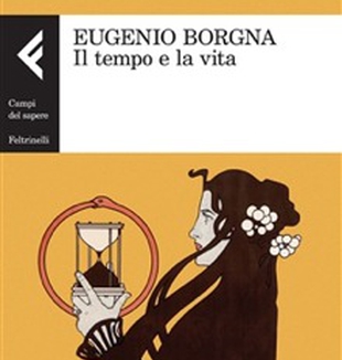 <em>Il tempo e la vita</em> di Eugenio Borgna.