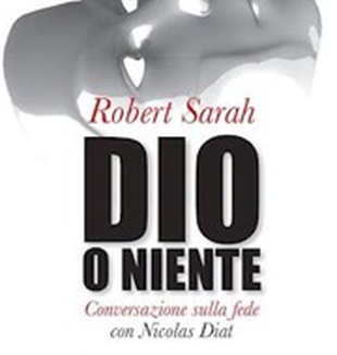 <em>Dio o niente</em>, Robert Sarah.
