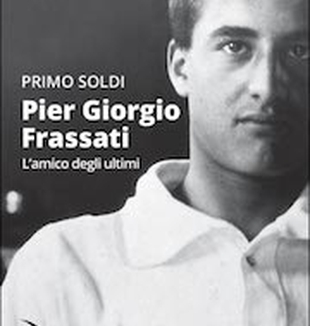 <em>Pier Giorgio Frassati. L'amico <br> degli ultimi</em>, di Primo Soldi.