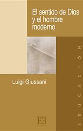 Giussani, El sentido de Dios y el hombre moderno