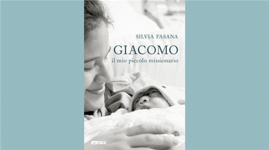 Il diario di Silvia Fasana, ''Giacomo. Il mio piccolo missionario'' (Itaca)