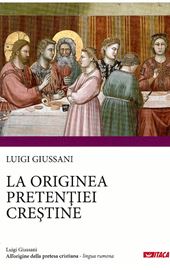 Luigi Giussani, La originea pretentiei crestine (All'origine della pretesa cristiana - romeno)