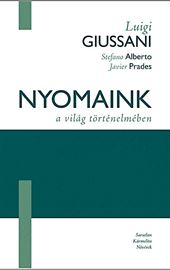 Giussani - Alberto - Prades, Nyomaink a világ történelmében (Generare tracce nella storia del mondo - ungherese)