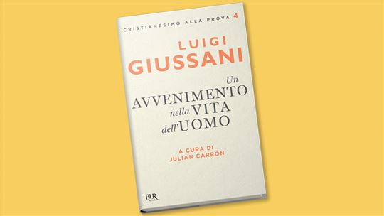 Luigi Giussani, ''Un avvenimento nella vita dell'uomo'', Bur Rizzoli (pp.304 - € 14)