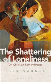  Erik Varden, The Shattering of Loneliness