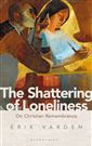  Erik Varden, The Shattering of Loneliness