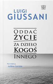 Luigi Giussani, Oddać życie za dzieło Kogoś Innego