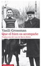 Vasili Grossman, Que el bien os acompañe