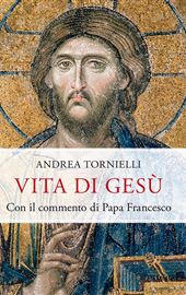 Andrea Tornielli, Vita di Gesù. Con il commento di Papa Francesco, 2023