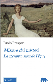 Paolo Prosperi, Mistero dei misteri. La speranza secondo Péguy