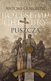 Antoni Gołubiew, Bolesław Chrobry Puszcza