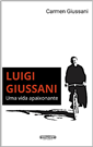 Carmen Giussani, Luigi Giussani. Uma vida apaixonante