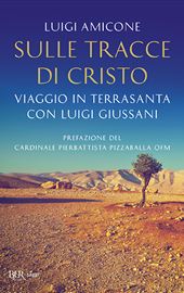 Amicone-Giussani-Pizzaballa, Sulle tracce di Cristo, BUR 2024